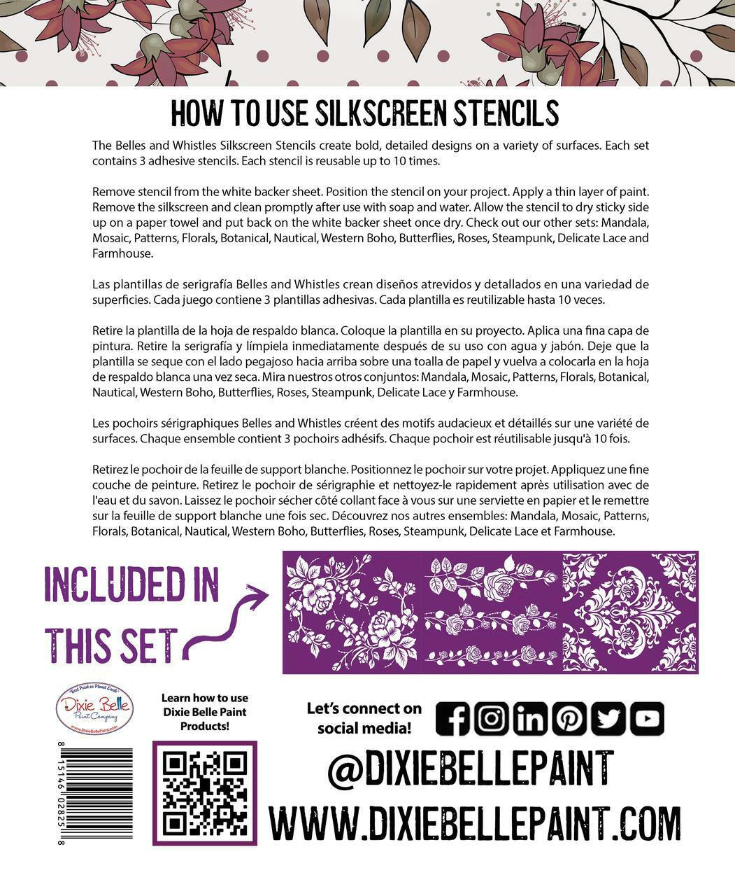 Belles and Whistles Roses - Silkscreen Stencil provides an extra decorative touch to any project! This shows the back of the package, the instructions on how to use, a picture of all 3 stencils laid horizontally, social media handles and QR codes to scan for more information.