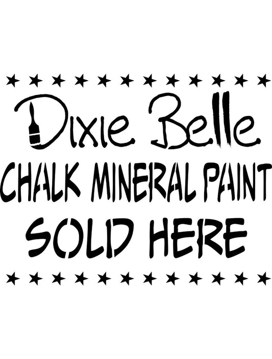 Chalk Mineral Paint Retailer Stencil 
Image shows the layout of the CMP Retailer Stencil. Reads as following;
DIXIE BELLE CHALK MINERAL PAINT SOLD HERE